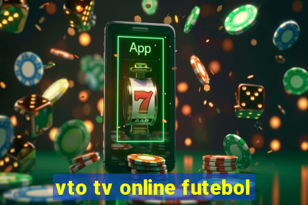 vto tv online futebol